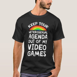 Camiseta Mantenha Sua Agenda Heterossexual Fora Do Meu Jogo