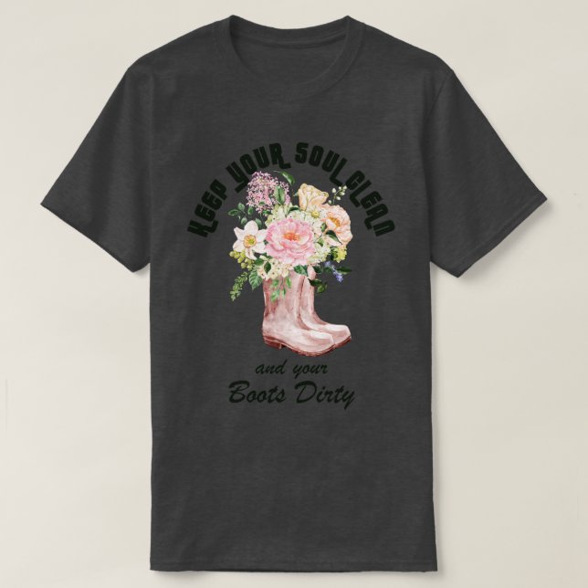 Camiseta Mantenha sua alma limpa e seu jardineiro sujo (Frente do Design)