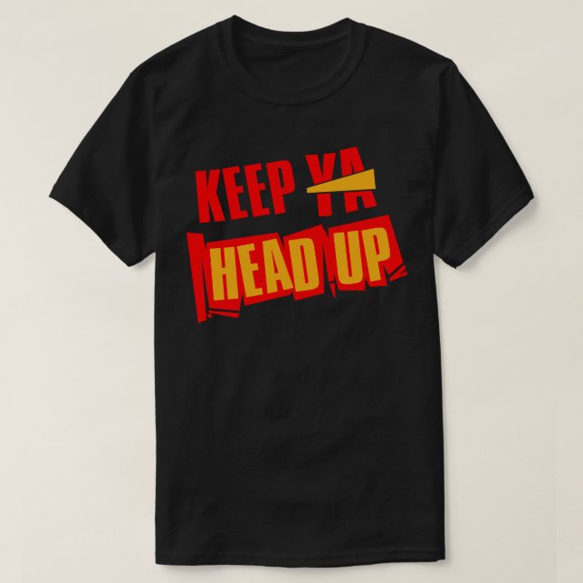 Camiseta Mantenha sua cabeça para cima (Frente do Design)
