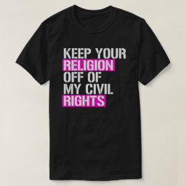 Camiseta Mantenha sua religião longe de meus direitos civis