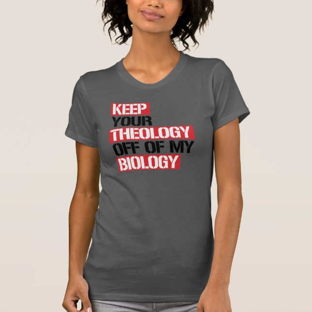 Camiseta Mantenha sua teologia longe da minha biologia (Frente)