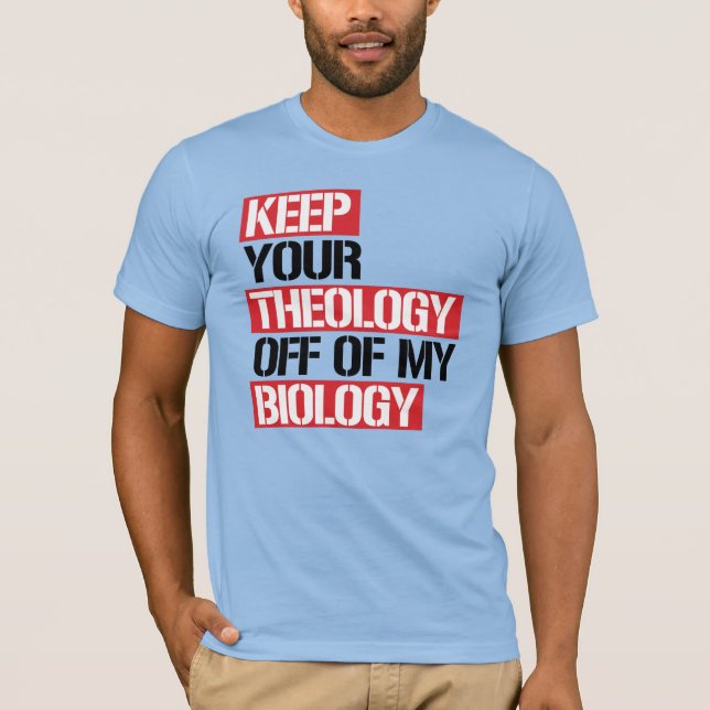 Camiseta Mantenha sua teologia longe da minha biologia (Frente)