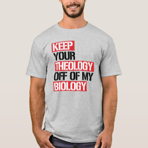 Camiseta Mantenha sua teologia longe da minha biologia