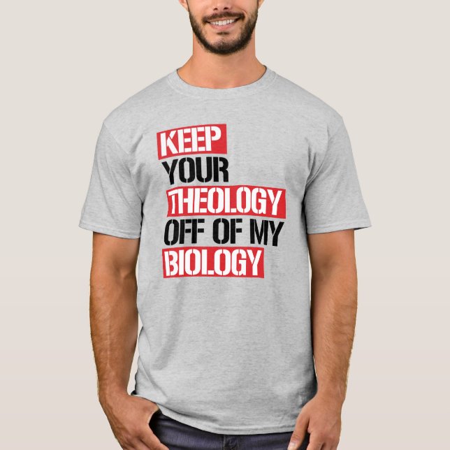 Camiseta Mantenha sua teologia longe da minha biologia (Frente)