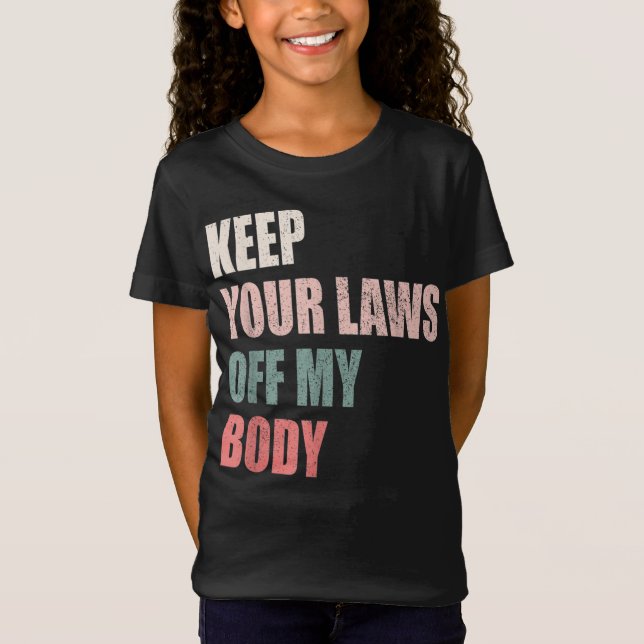 Camiseta Mantenha Suas Leis Do Meu Corpo, Feminista Da Esco (Frente)