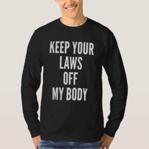 Camiseta Mantenha Suas Leis Fora Do Meu Corpo, Proibindo No
