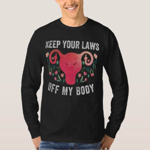 Camiseta Mantenha Suas Leis Fora Do Meu Corpo, Violento Fem