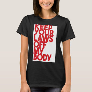 Camiseta Mantenha suas leis longe do meu corpo 3
