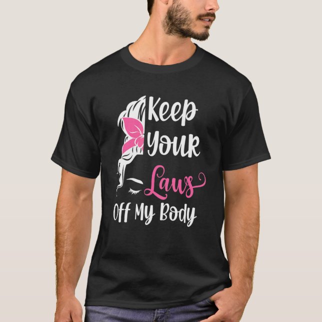 Camiseta Mantenha suas leis longe do meu corpo Direitos das (Frente)