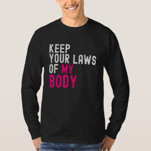 Camiseta Mantenha Suas Leis Longe do Meu Corpo Mulheres Pro