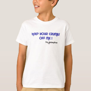 Camiseta MANTENHA SUAS MIGALHAS FORA DE MIM que eu sou T