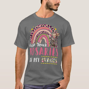 Camiseta Mantenha Suas Rosárias Fora De Minhas Mulheres Fem