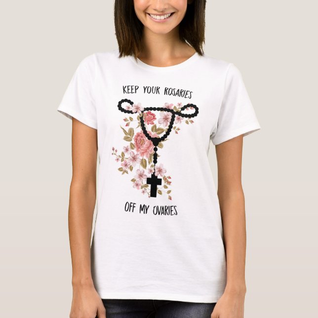 Camiseta Mantenha Suas Rosários Fora De Minha Feminista Fun (Frente)
