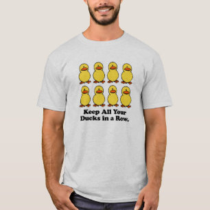 Camiseta Mantenha Todos os Seus Patos em Fila