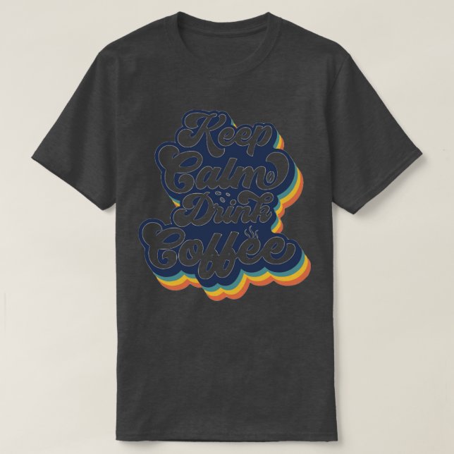 Camiseta Manter Calmo Beber Café (Frente do Design)