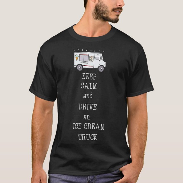 Camiseta Manter Calmo E Dirigir Um Caminhão De Sorvete _1 (Frente)