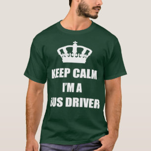 Camiseta Manter Calmo I39m Um Bus Driver White Text job