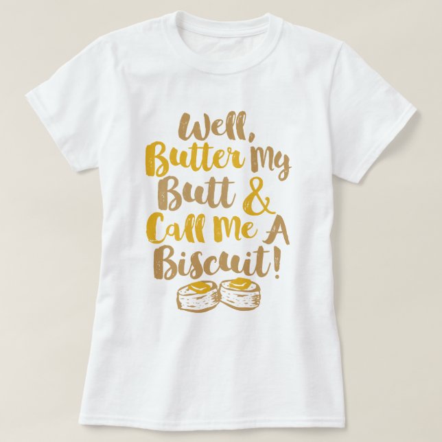 Camiseta Manteve Meu Bumbum E Me Chame De Biscoito (Frente do Design)