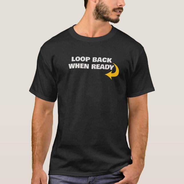 Camiseta Mantra Loop Back When Ready (Frente)