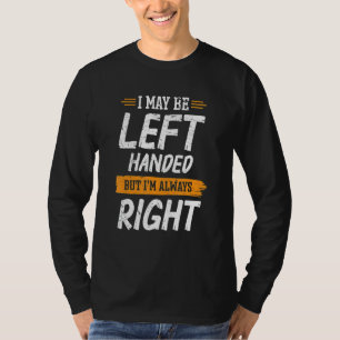 Camiseta Mão Esquerda - Eu posso ficar de mão esquerda, mas