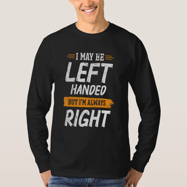 Camiseta Mão Esquerda - Eu posso ficar de mão esquerda, mas (Frente)