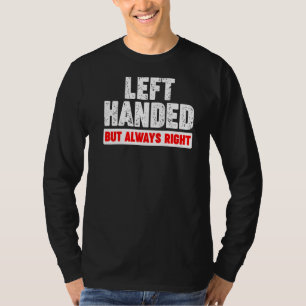 Camiseta Mão Esquerda, Mas Sempre Direita 1