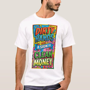 Camiseta mãos sujas são um sinal de dinheiro limpo pop art