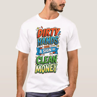 Camiseta mãos sujas são um sinal de dinheiro limpo pop art