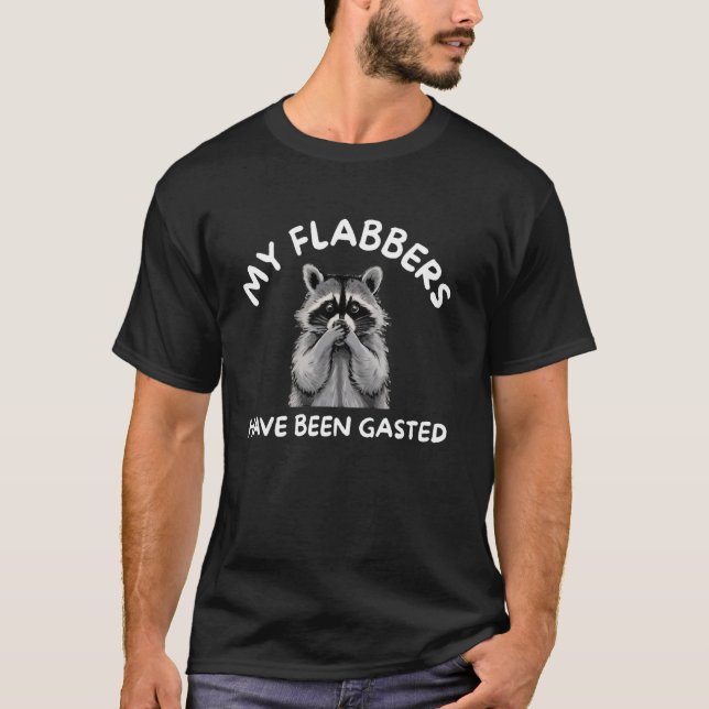 Camiseta Mapache Meus Flabbers Foram Gasted (Frente)