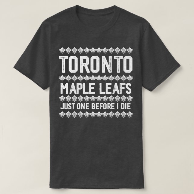 Camiseta Maple Leafs Apenas Um Antes De Eu Morrer (Frente do Design)