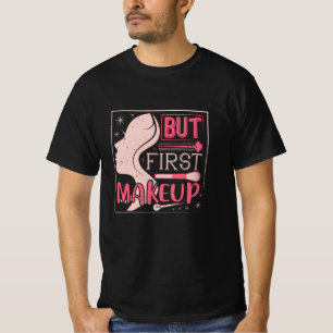 Camiseta Maquiagem - Mas Primeira Maquiagem