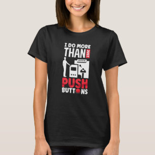 Camiseta Máquina Cnc Eu Faço Mais Do Que Apenas Empurrar B