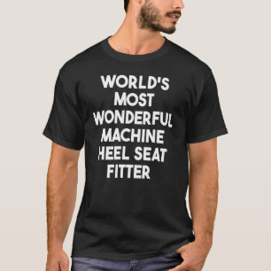 Camiseta Máquina Mais Maravilhosa do Mundo - Calcanhar