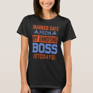 Camiseta Marcado Seguro Do Meu Chefe Irritante Hoje - Sarca