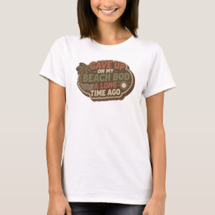 Camiseta Marcante Estilo DESISTIU DO CORPO DE PRAIA HÁ MUIT
