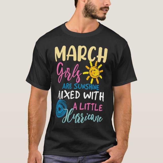 Camiseta March Girls Are Sunshine Mixed With A Little Hurri (Frente)