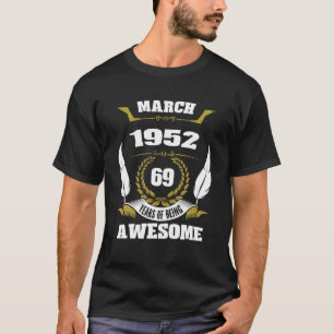 Camiseta Março De 1952 69 Anos Sendo Incrível 69º Aniversár