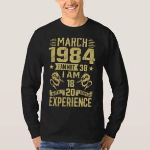 Camiseta Março De 1984 Não Tenho 38 Eu Tenho 18 Anos Com 20