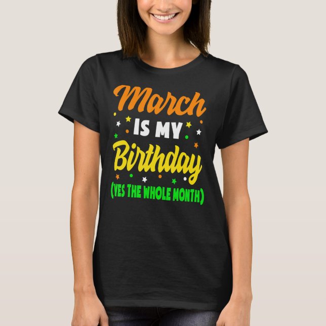 Camiseta Março É Meu Aniversário O Mês Todo De Março Birthd (Frente)