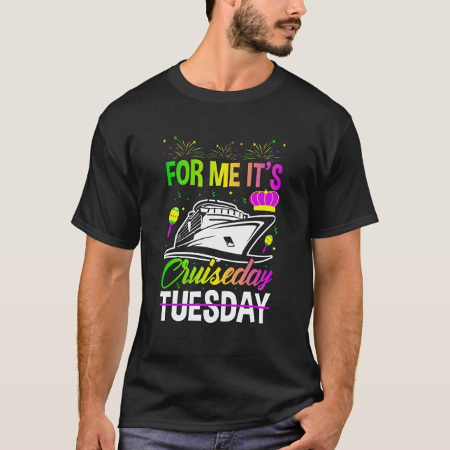 Camiseta Mardi Gras For me It's Cruiseday celebrations para (Frente)