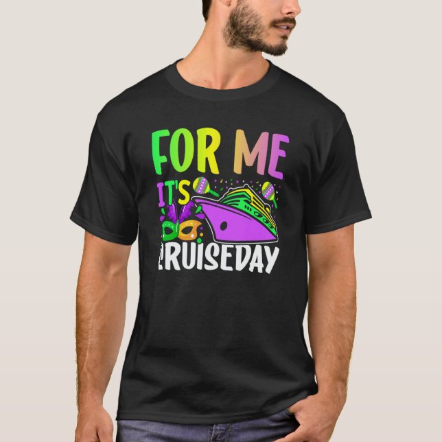 Camiseta Mardi Gras For me It's Cruiseday celebrations para (Frente)