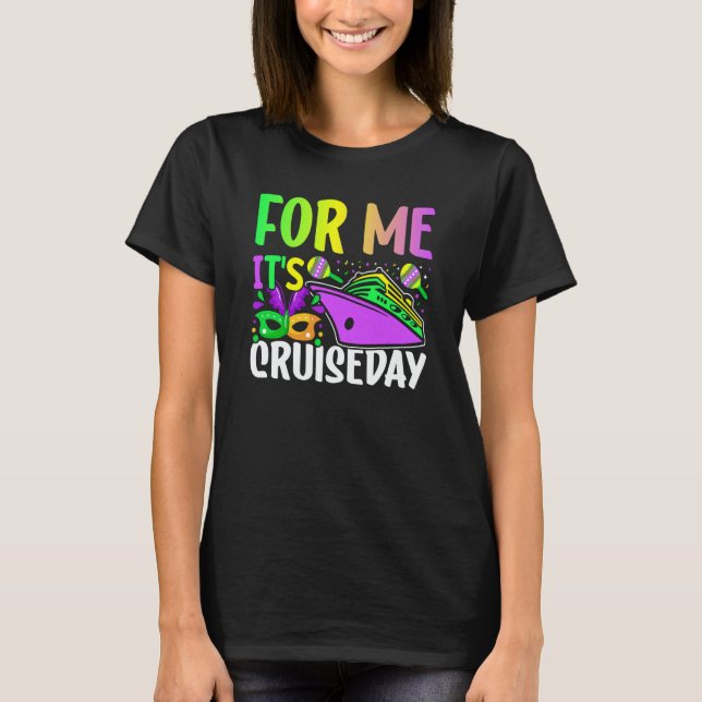 Camiseta Mardi Gras For me It's Cruiseday celebrations para (Frente)