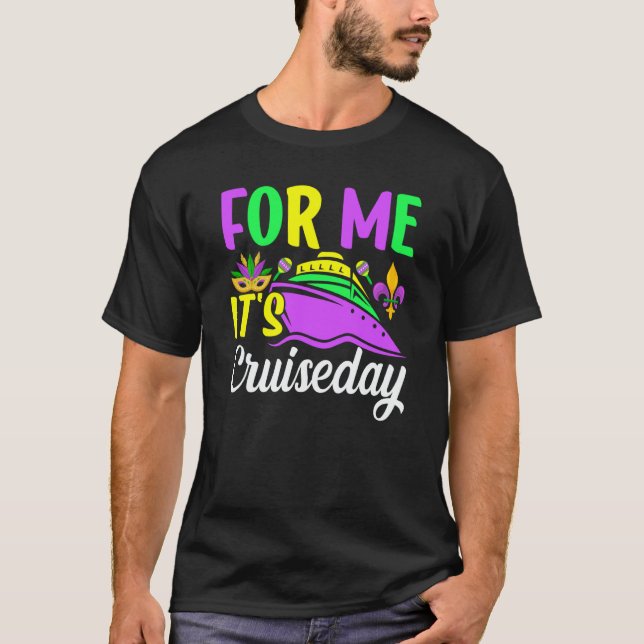 Camiseta Mardi Gras For me It's Cruiseday celebrations para (Frente)