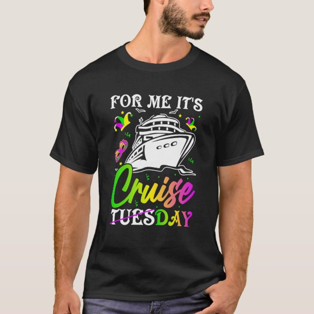 Camiseta Mardi Gras For me It's Cruiseday celebrations para (Frente)