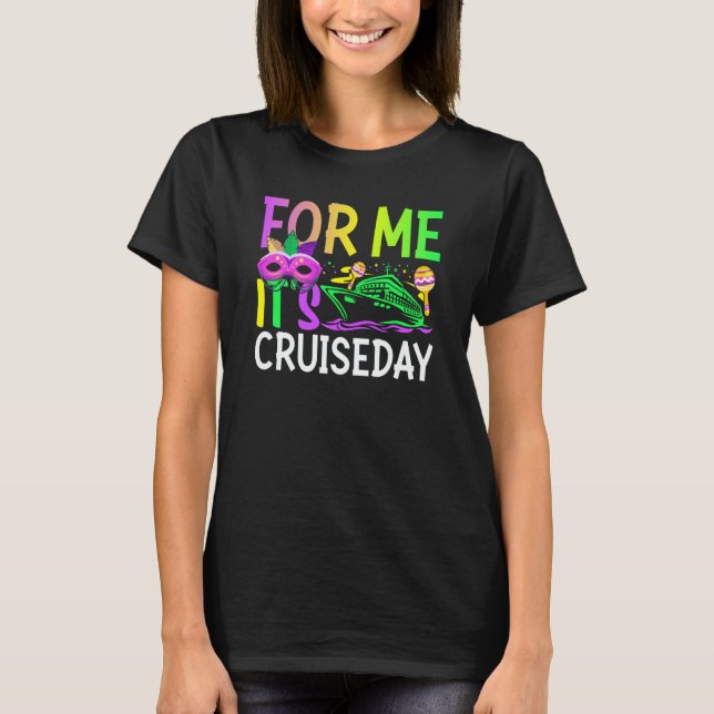 Camiseta Mardi Gras For me It's Cruiseday celebrations para (Frente)
