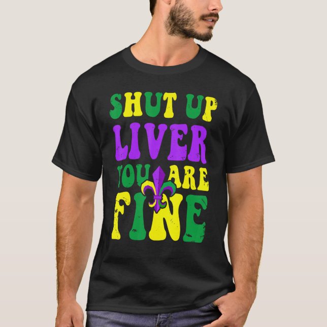 Camiseta Mardi Gras Parade Outfit  Shut Up Liver Youre Fine (Frente)