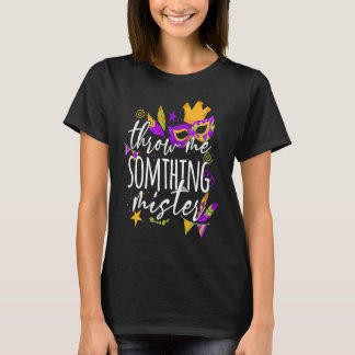 Camiseta Mardi Gras Throw Me Something Mister Carnival Para