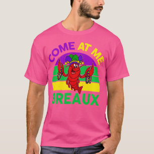 Camiseta Mardi-Gras, Venha Para Mim, Breaux Engraçado