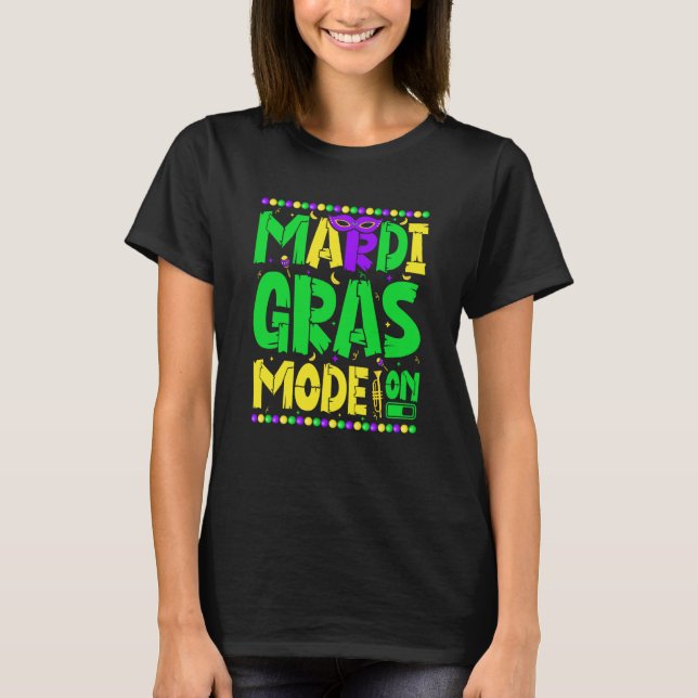 Camiseta Mardy Gras Mode On Celebrations parade Fat Tuesday (Frente)