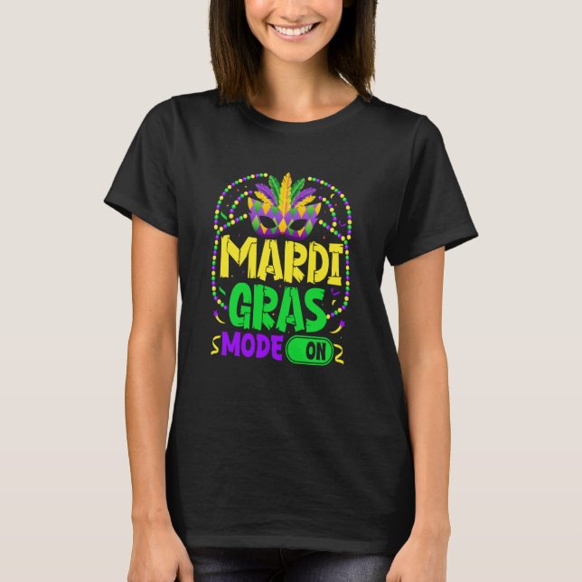 Camiseta Mardy Gras Mode On Celebrations parade Fat Tuesday (Frente)